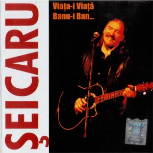 Seicaru, Viaţa-i viaţă, banu-i ban  - 1999 CD